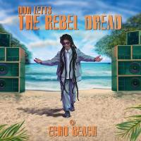 The Rebel Dread @ Echo Beach - (LP - VÖ: 12.09.2025) 
